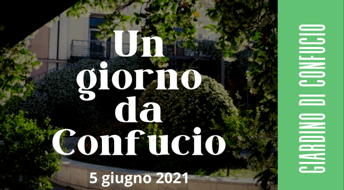 5 giugno 2021 “Un giorno da Confucio” presso il Giardino di Confucio all’Esquilino