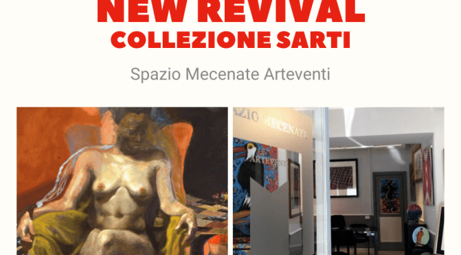 1-10 luglio 2021 “New Revival – Collezione Sarti” allo Spazio Mecenate – Arteventi