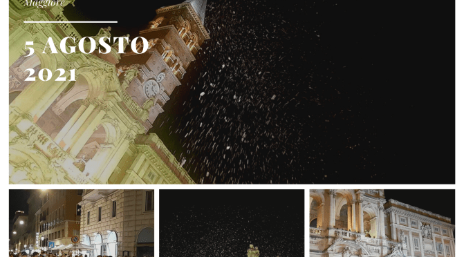 5 agosto 2021: Alcune immagini e alcuni video della rievocazione del Miracolo della neve a Santa Maria Maggiore