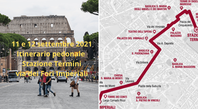 11 e 12 settembre 2021  Percorso pedonale Stazione Termini – Via dei Fori Imperiali