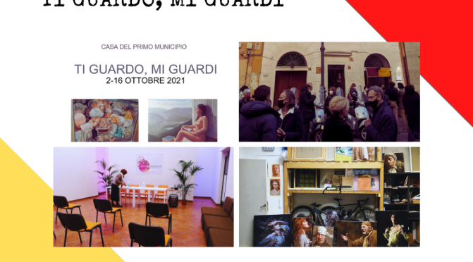 2-16 ottobre 2021 “Ti guardo, mi guardi” mostra d’arte presso la Casa del Primo Municipio
