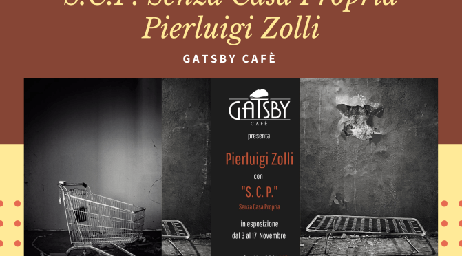 3-17 novembre 2021 “S.C.P. (Senza Casa Propria)” Mostra fotografica al Gatsby Cafè