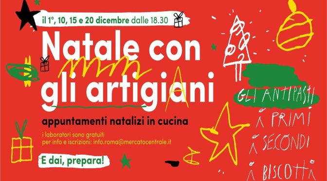 Dicembre 2021: “Natale con gli artigiani”4 appuntamenti per le ricette della tradizione al Mercato Centrale. 10 dicembre secondo appuntamento “Il Primo”