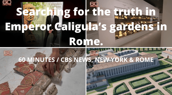 ROMA ARCHEOLOGICA & RESTAURO ARCHITETTURA 2021. Reportage sul Nuovo Museo Ninfeo a Roma: ‘Gli Horti Lamiani, luogo mitico della storia romana, rivivono nel Museo Ninfeo’ = Intervista alla Dott.ssa Mirella Serlorenzi, (MiC), in: “Searching for the truth in Emperor Caligula’s gardens in Rome.” Fonte: 60 MINUTES / CBS NEWS, NEW YORK & ROME [Video & 38 Foto / Italiano & English] (21 Nov. 2021). S.v., The New York Times (12/01/2021); Blog di Esquilino, Roma (28/12/2018); anche: Fondazione Enpam, Roma (19/12/2013) & (05/02/2014) [in PDF].