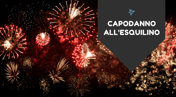 Capodanno 2022: alcune proposte nel Rione Esquilino