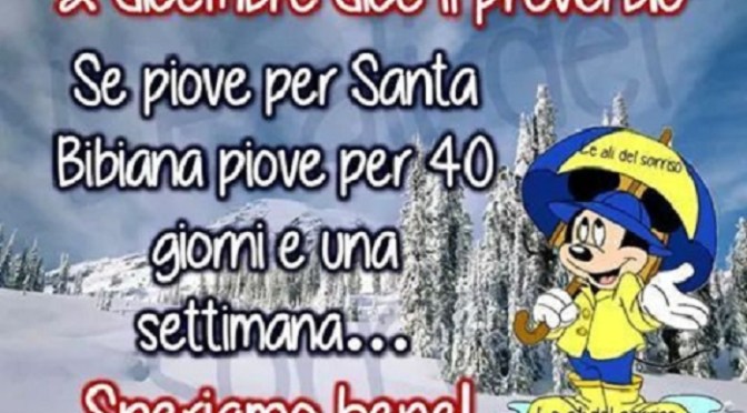 2 dicembre “Se piove a Santa Bibiana…..”