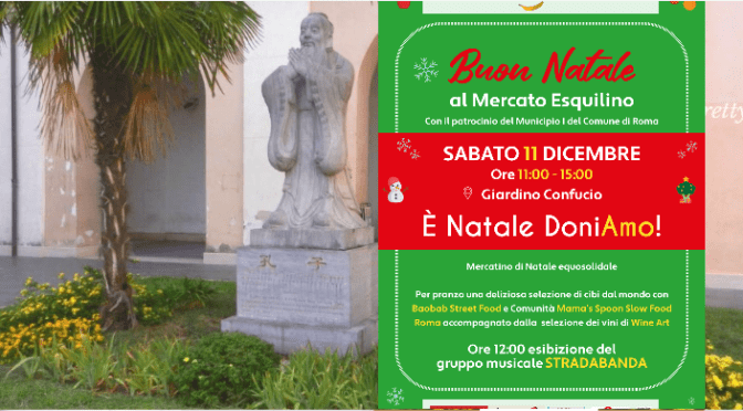 11 dicembre 2021 “E’ Natale DoniAmo” mercatino equosolidale al Giardino di Confucio (Mercato Esquilino)