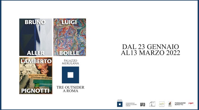 23 gennaio – 13 marzo 2022 “Aller Boille Pignotti – Tre outsider a Roma” al Palazzo Merulana