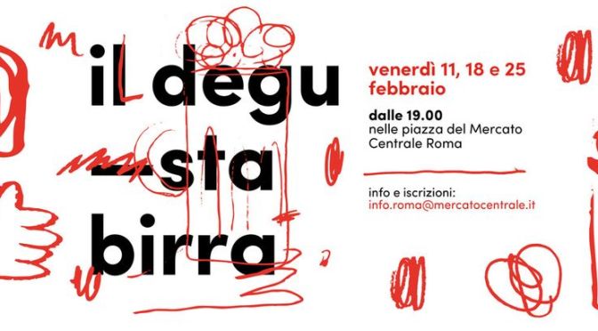 11, 18 e 25 febbraio 2022 “Il Degustabirra” al Mercato Centrale