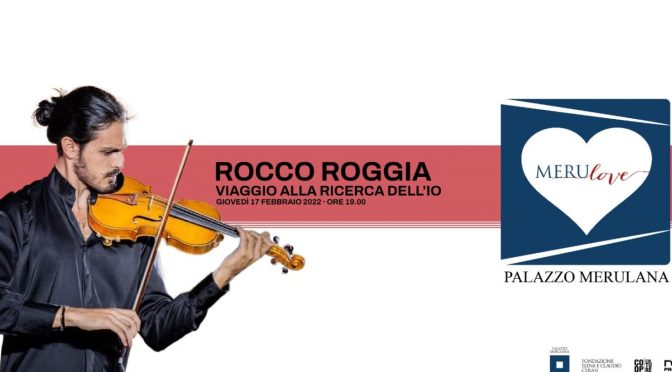 17 febbraio 2022 “Rocco Roggia: Viaggio alla ricerca dell’Io” concerto al Palazzo Merulana