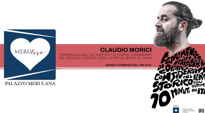10 febbraio 2022 “Fenomenologia dei rapporti di coppia considerati nel periodo storico degli ultimi 10 minuti in Italia” al Palazzo Merulana