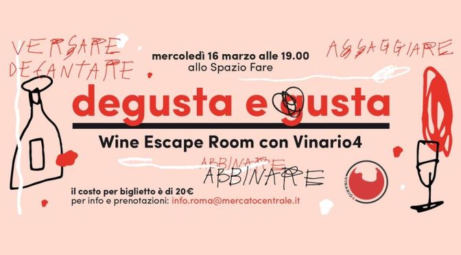 16 marzo 2022 “Degusta e gusta – Wine Escape Room” al Mercato Centrale