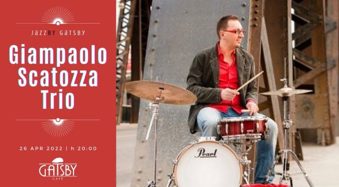 26 aprile 2022 “Giampaolo Scatozza Trio” al Gatsby Cafè