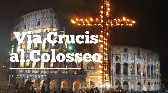 15 aprile 2022 Via Crucis al Colosseo, dalle ore 13 deviazioni bus e chiusura fermata metro