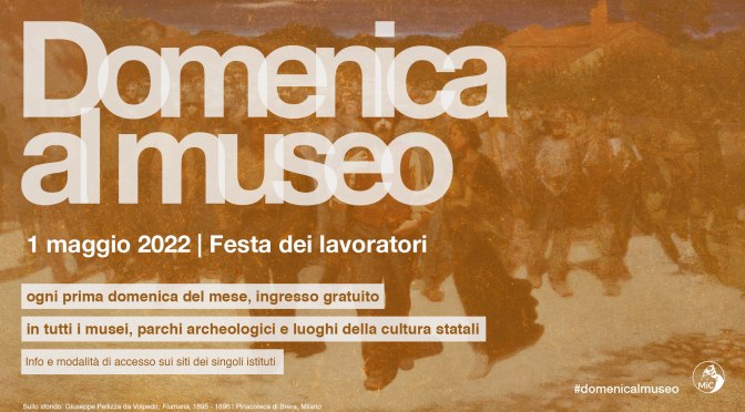 1 maggio 2022 #Domenicalmuseo: musei statali gratis per tutti