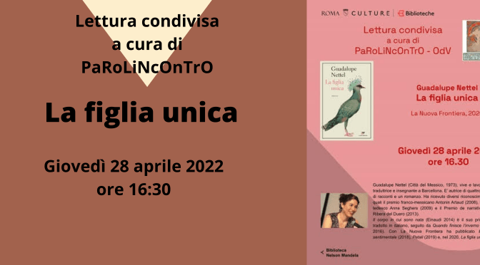 28 aprile 2022 “La figlia unica” di Guadalupe Nettel, lettura condivisa a cura di Parolincontro presso la Biblioteca “Nelson Mandela”