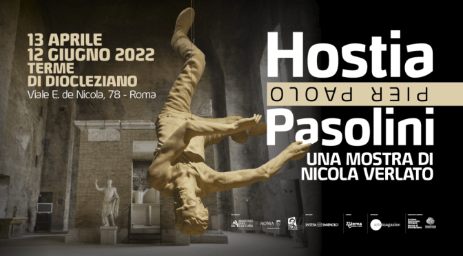 13 aprile – 11 giugno 2022 “Hostia. Pier Paolo Pasolini” mostra al Museo Nazionale Romano – Terme di Diocleziano