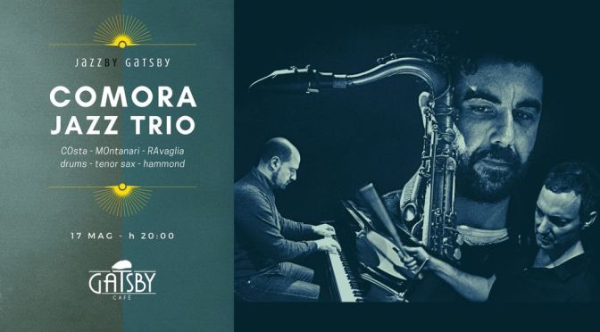17 maggio 2022 “CoMoRa Jazz Trio” al Gatsby Cafè