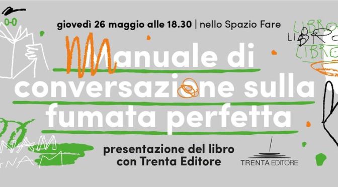 26 maggio 2022 Presentazione del libro “Manuale di conversazione sulla fumata perfetta” al Mercato Centrale