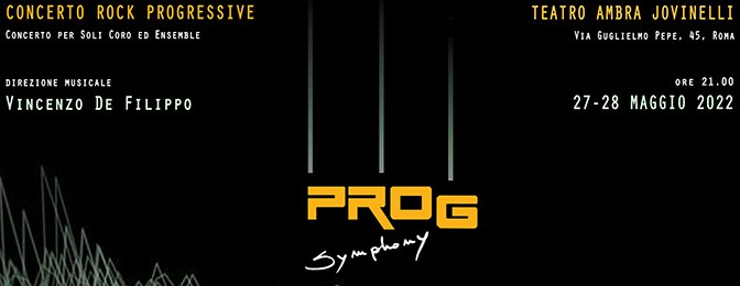27 e 28 maggio 2022 “Prog Simphony” al Teatro Jovinelli