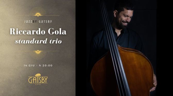 14 giugno 2022 “Riccardo Gola Standard Trio” al Gatsby Cafè