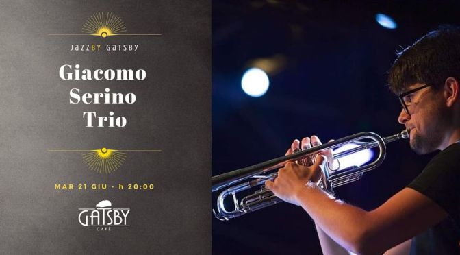 21 giugno 2022 “Giacomo Serino Trio” al Gatsby Cafè