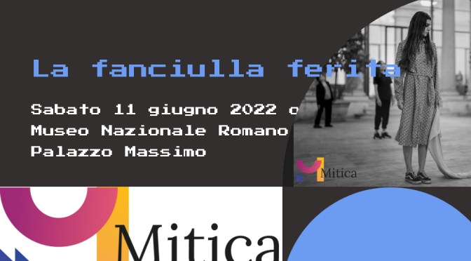 11 giugno 2022 “La fanciulla ferita” Performance di teatro Danza al Museo Nazionale Romano Palazzo Massimo