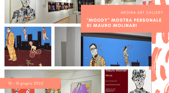 10 – 16 giugno 2022 “Moody” Mostra personale di Mauro Molinari al Medina Art Gallery Roma