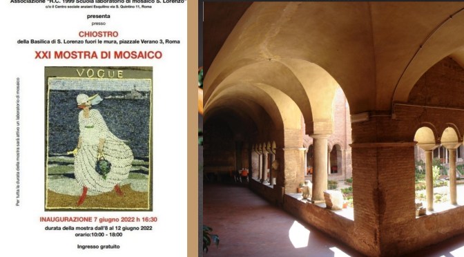 8 – 12 giugno 2022 XXI Mostra di Mosaico al Chiostro della Basilica di San Lorenzo Fuori le Mura