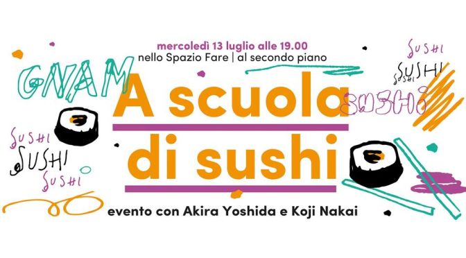 13 luglio 2022 “A scuola di sushi” al Mercato Centrale