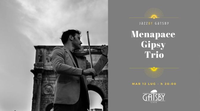 12 luglio 2022 “Menapace Gipsy Trio” al Gatsby Cafè