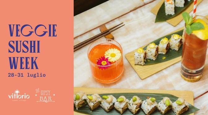 28-31 luglio 2022 “Veggie Sushi Week” al Vittorio Summer Village