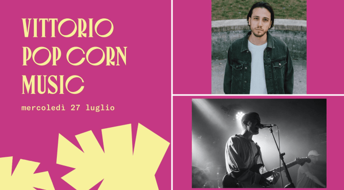 27 luglio 2022 “Vittorio Pop Corn Music” al Vittorio Summer Village