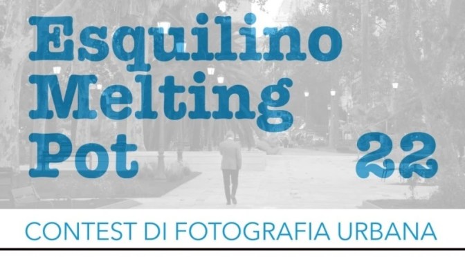 E’ partito il contest fotografico “Esquilino Melting Pot 22”