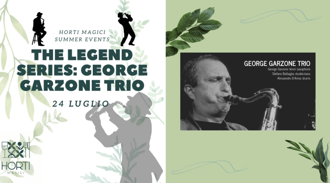 24 luglio 2022 “The Legend Series: George Garzone Trio” presso Horti Magici