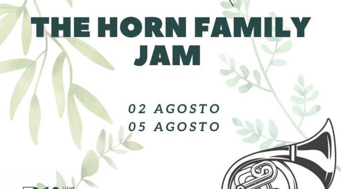 2 e 5 agosto 2022 “The Horn Family Jam” presso Horti Magici
