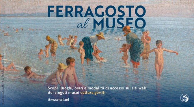 15 agosto 2022 Apertura straordinaria dei musei e dei luoghi della cultura statali