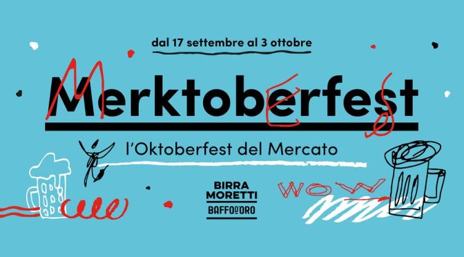 Dal 17/09 al 03/10/22 “Merktoberfest” l’Oktoberfest del Mercato Centrale