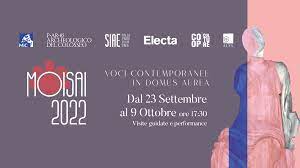 Dal 23/09/22 al 09/10/22 “Moisai 2022” Voci contemporanee in Domus Aurea