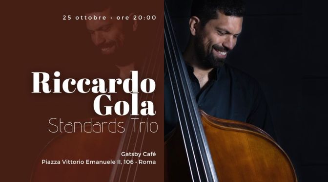 25/10/22 “Riccardo Gola Standards Trio” al Gatsby Cafè
