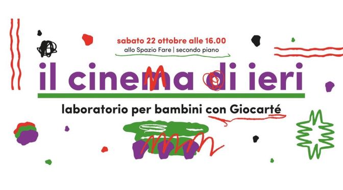 22 ottobre 2022 “Il cinema di ieri – Laboratorio per bambini con Giocartè” al Mercato Centrale
