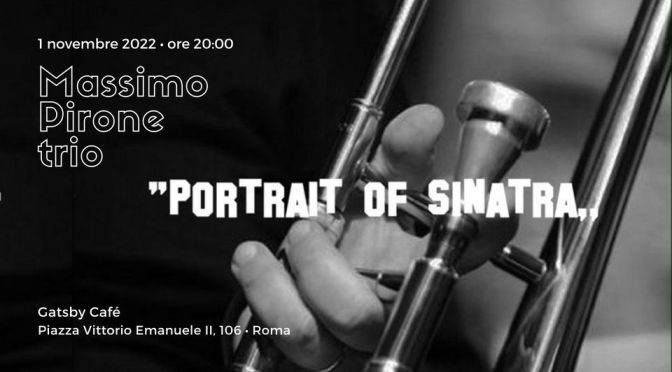 01/11/22 Massimo Pirone trio: “Portrait of Sinatra” al Gatsby Cafè