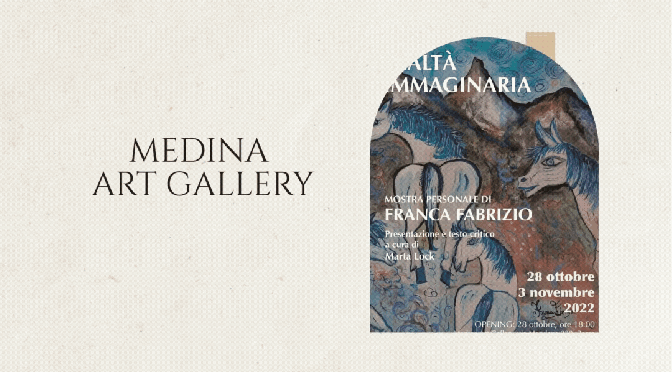 Dal 28/10 al 03/11/22 “Realtà immaginaria – Mostra personale di Franca Fabrizio” al Medina Art Gallery