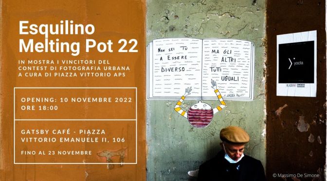Dal 10/11 al 23/11/22 “Esquilino Melting Pot 22” Mostra fotografica al Gatsby Cafè