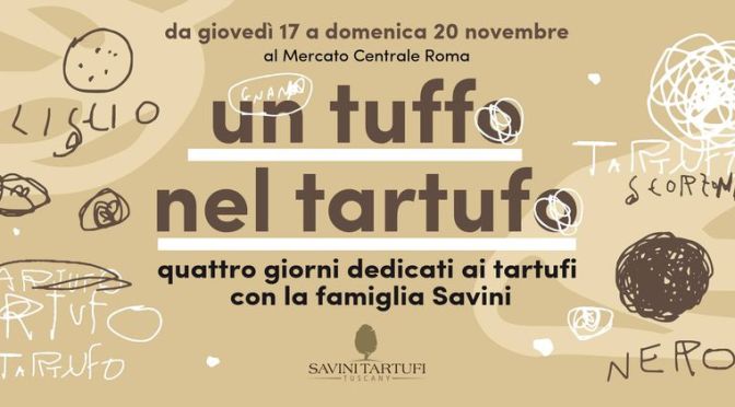 Dal 17/11 al 20/11/22 “Un tuffo nel tartufo” al Mercato Centrale