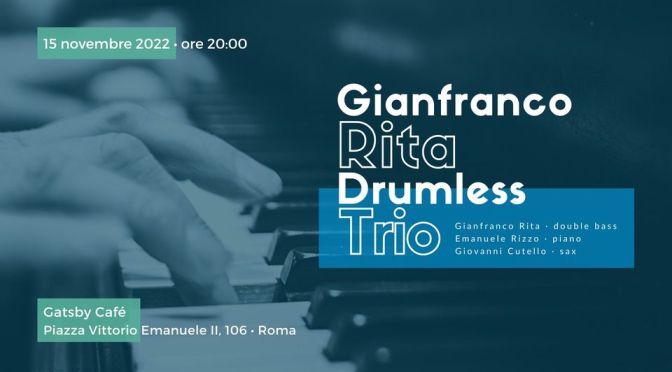 15/11/22 “Gianfranco Rita Drumless Trio” al Gatsby Cafè