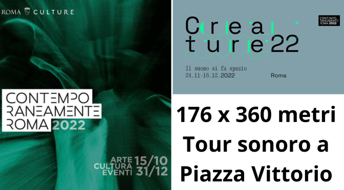 27/11/22 “176 per 360 metri –  Tour sonoro a Piazza Vittorio” Prenotazione obbligatoria