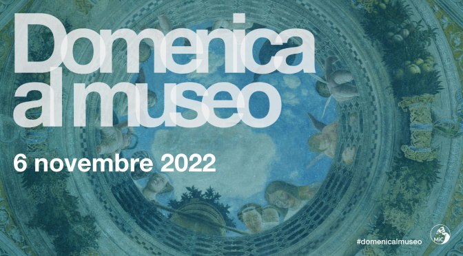 6 novembre 2022 #Domenicalmuseo: musei  gratis per tutti