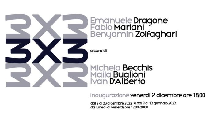 Dal 2/12 al 23/12/12/22 e dal 9/1 al 13/1/23 “3 x 3 = tre CURATORI per tre ARTISTI” Mostra alla Galleria TRAleVOLTE