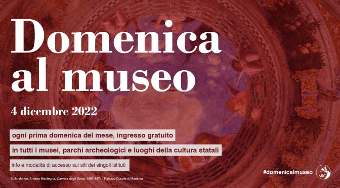 4 dicembre 2022 #Domenicalmuseo: musei  gratis per tutti